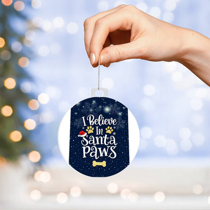 I believe In Santa Paws - Ornament