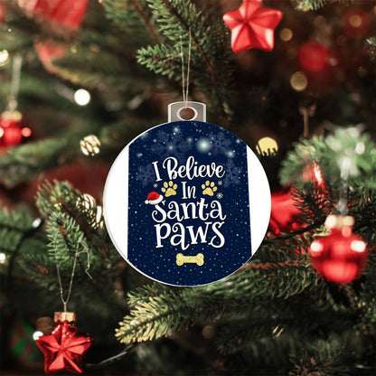 I believe In Santa Paws - Ornament