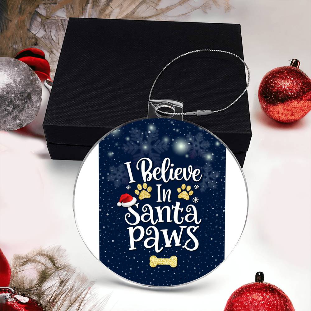 I believe In Santa Paws - Ornament