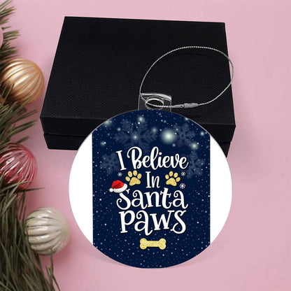 I believe In Santa Paws - Ornament