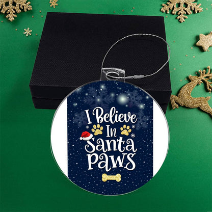 I believe In Santa Paws - Ornament