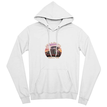 Life's A Journey, Drive On Pullover Fleece Hoodie