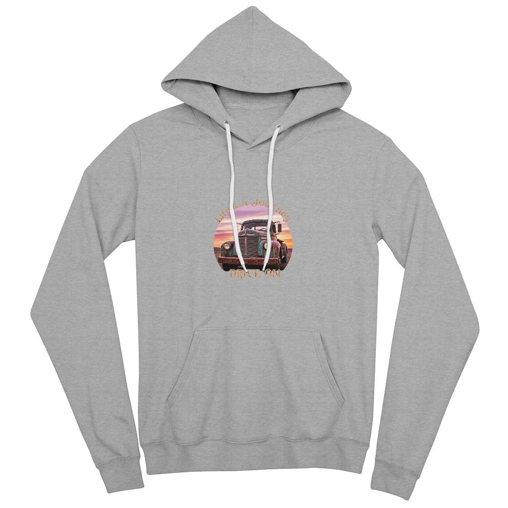 Life's A Journey, Drive On Pullover Fleece Hoodie