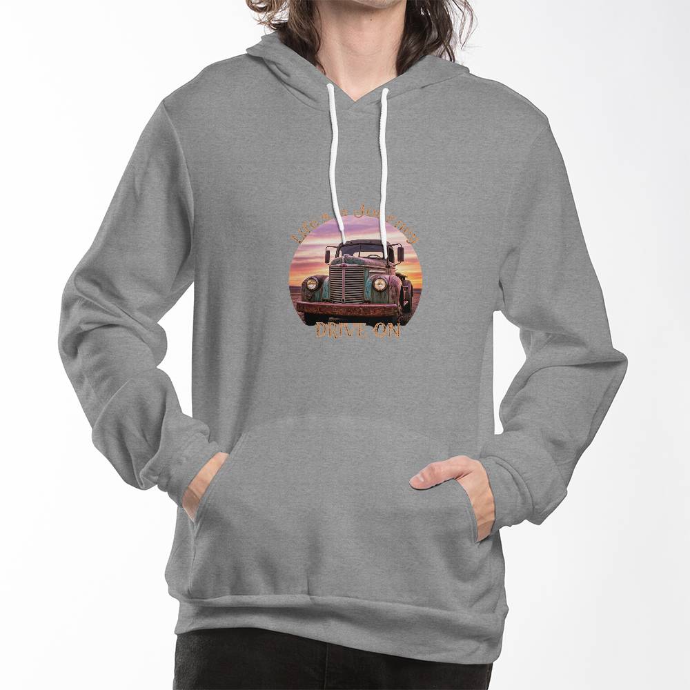 Life's A Journey, Drive On Pullover Fleece Hoodie